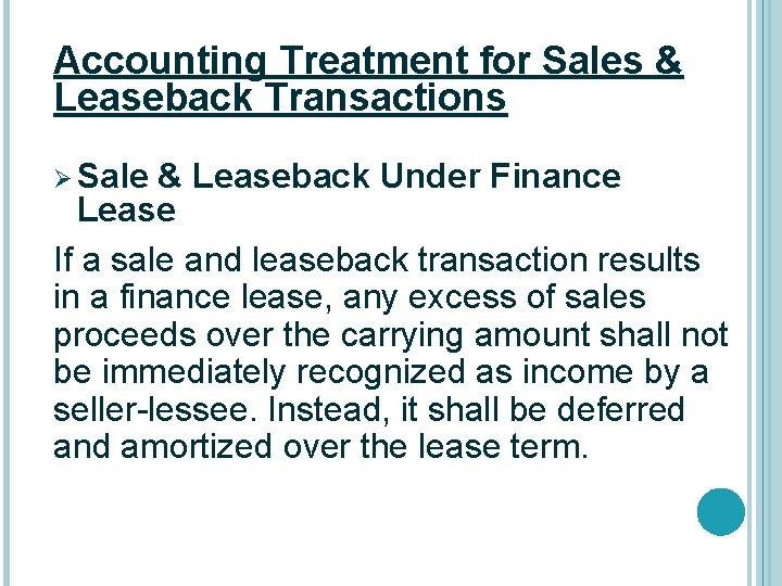 Accounting Treatment for Sales & Leaseback Transactions Ø Sale & Leaseback Under Finance Lease
