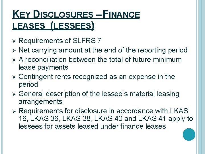 KEY DISCLOSURES – FINANCE LEASES (LESSEES) Requirements of SLFRS 7 Ø Net carrying amount