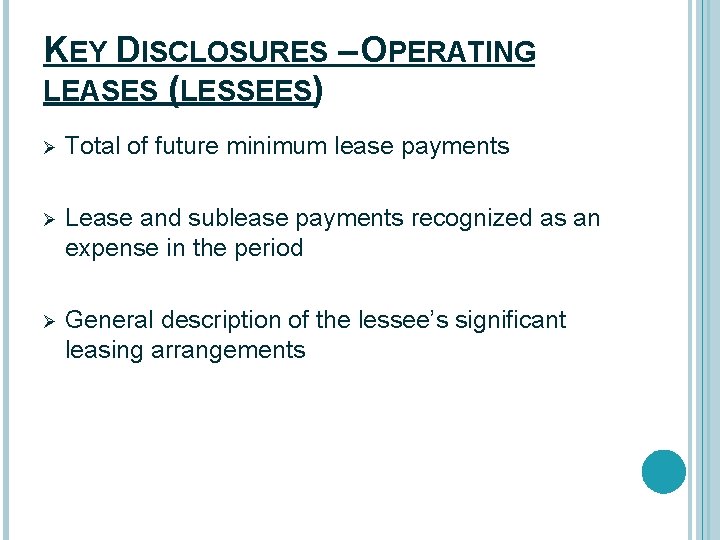 KEY DISCLOSURES – OPERATING LEASES (LESSEES) Ø Total of future minimum lease payments Ø