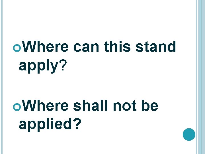  Where can this stand apply? Where shall not be applied? 