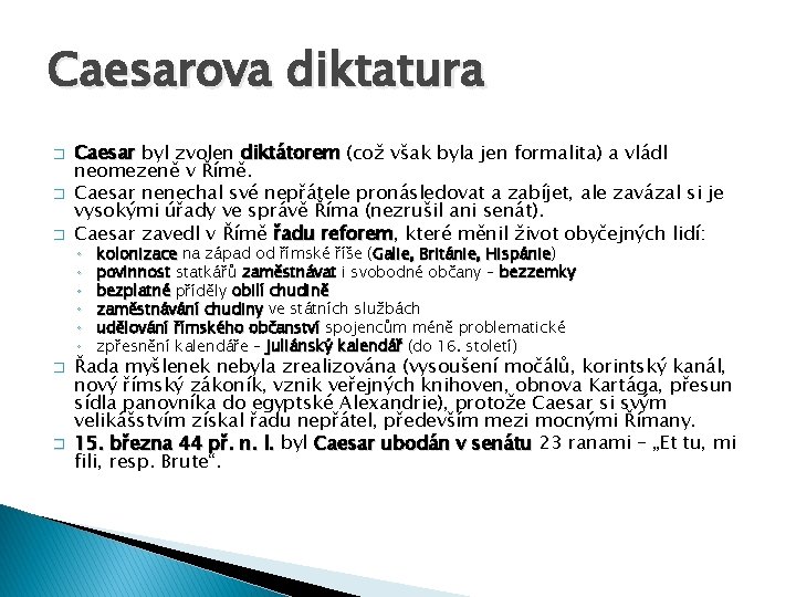 Caesarova diktatura � � � Caesar byl zvolen diktátorem (což však byla jen formalita)