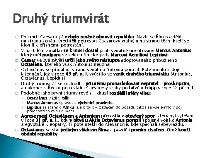 Druhý triumvirát � � � Po smrti Caesara již nebylo možné obnovit republiku Navíc