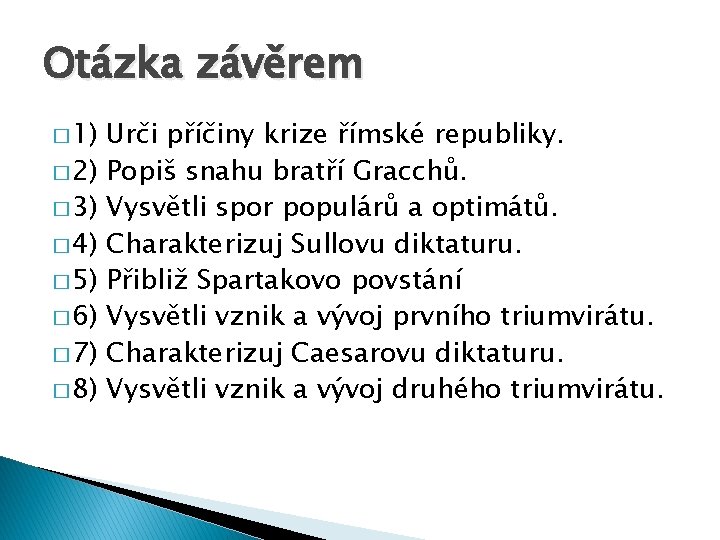 Otázka závěrem � 1) � 2) � 3) � 4) � 5) � 6)