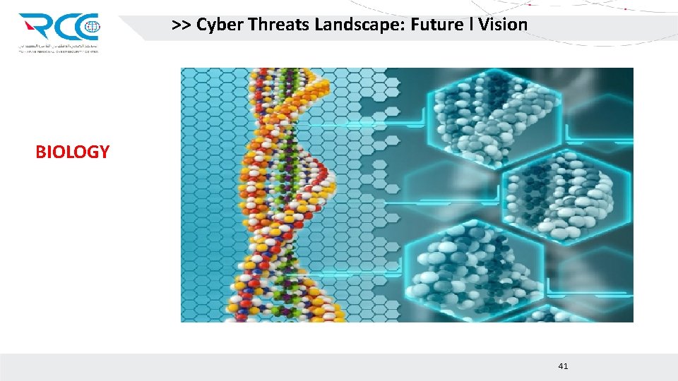 >> Cyber Threats Landscape: Future l Vision BIOLOGY 41 