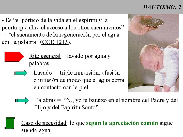 BAUTISMO, 2 - Es “el pórtico de la vida en el espíritu y la