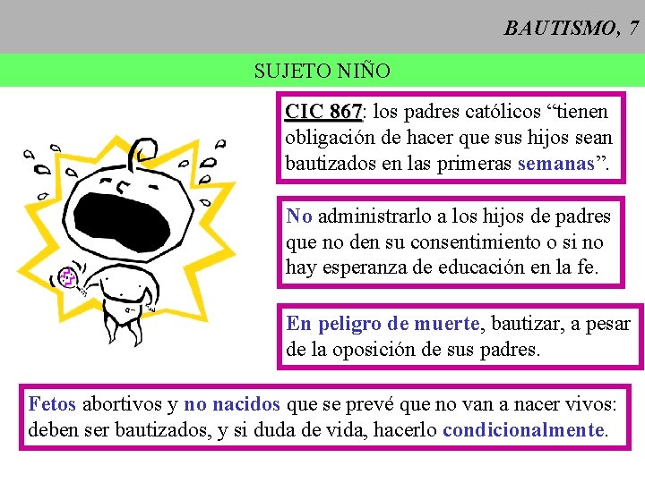BAUTISMO, 7 SUJETO NIÑO CIC 867: 867 los padres católicos “tienen obligación de hacer