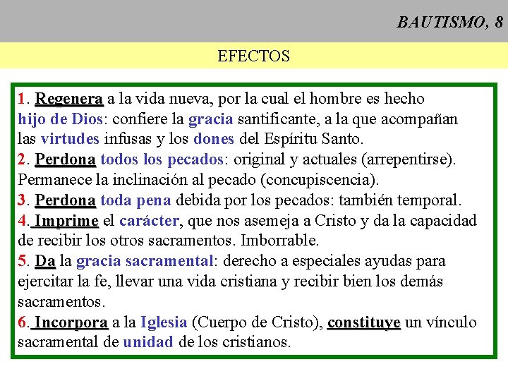 BAUTISMO, 8 EFECTOS 1. Regenera a la vida nueva, por la cual el hombre