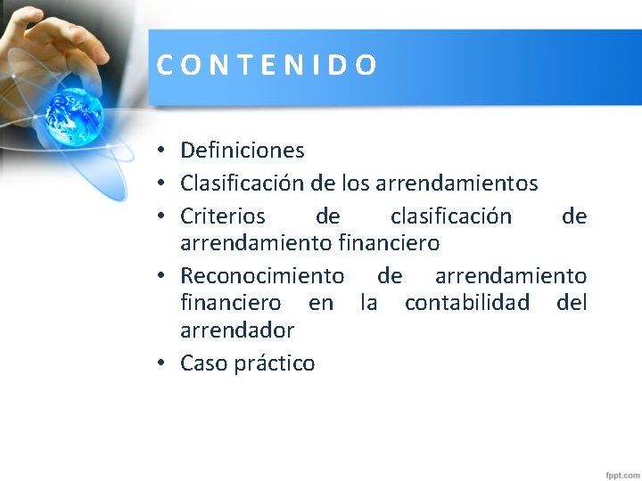 CONTENIDO • Definiciones • Clasificación de los arrendamientos • Criterios de clasificación de arrendamiento