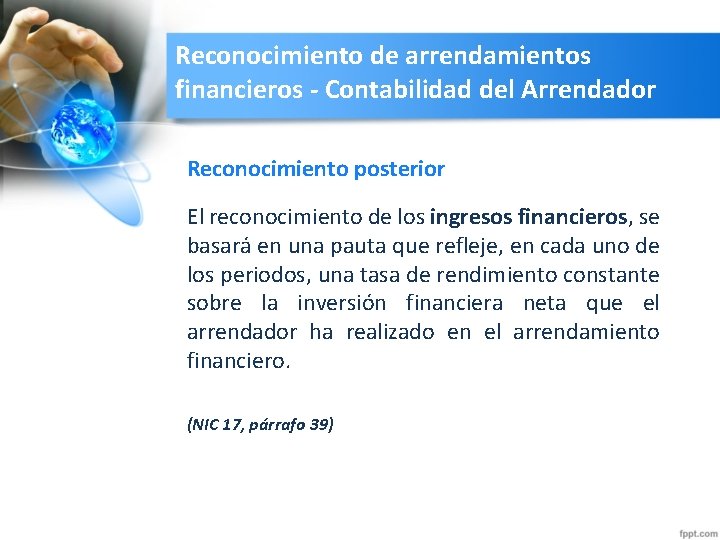 Reconocimiento de arrendamientos financieros - Contabilidad del Arrendador Reconocimiento posterior El reconocimiento de los