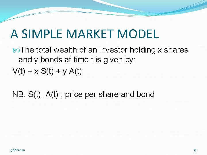 A SIMPLE MARKET MODEL The total wealth of an investor holding x shares and