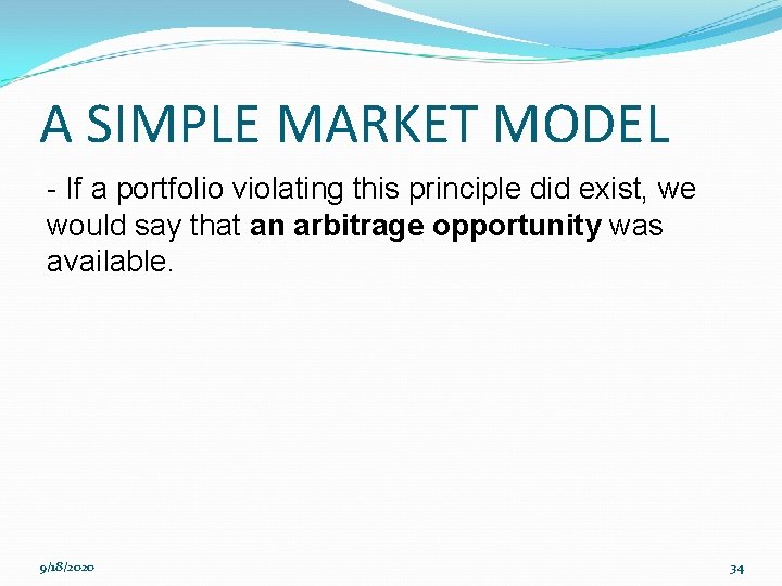 A SIMPLE MARKET MODEL - If a portfolio violating this principle did exist, we