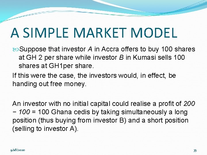 A SIMPLE MARKET MODEL Suppose that investor A in Accra offers to buy 100