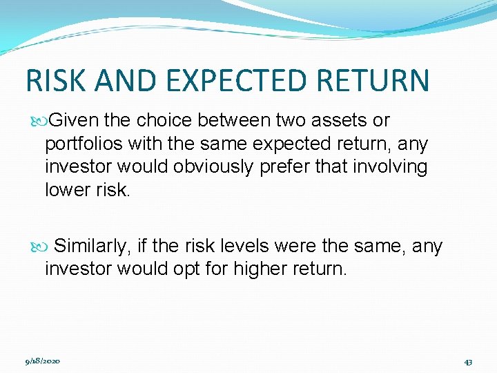 RISK AND EXPECTED RETURN Given the choice between two assets or portfolios with the