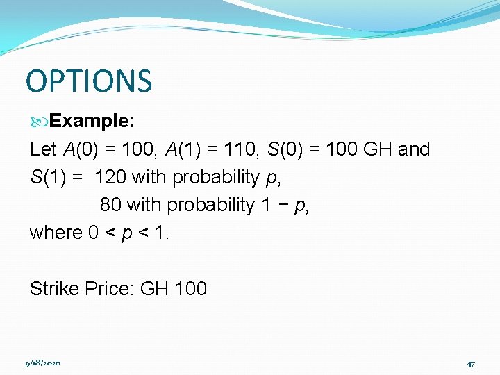 OPTIONS Example: Let A(0) = 100, A(1) = 110, S(0) = 100 GH and