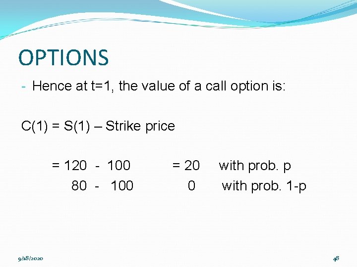 OPTIONS - Hence at t=1, the value of a call option is: C(1) =