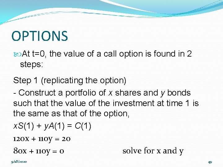 OPTIONS At t=0, the value of a call option is found in 2 steps: