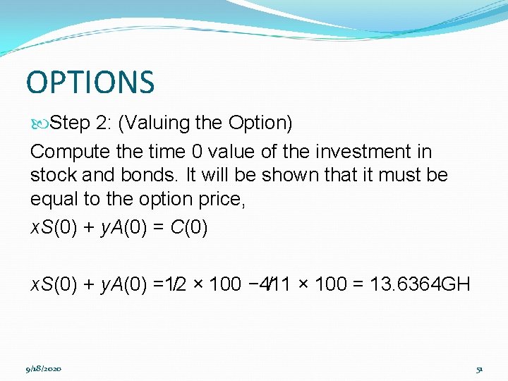 OPTIONS Step 2: (Valuing the Option) Compute the time 0 value of the investment