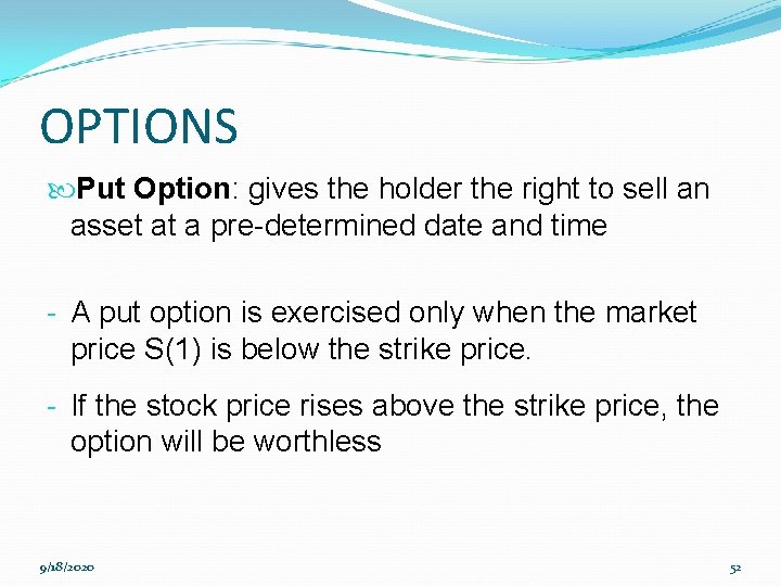 OPTIONS Put Option: gives the holder the right to sell an asset at a