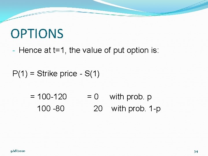 OPTIONS - Hence at t=1, the value of put option is: P(1) = Strike