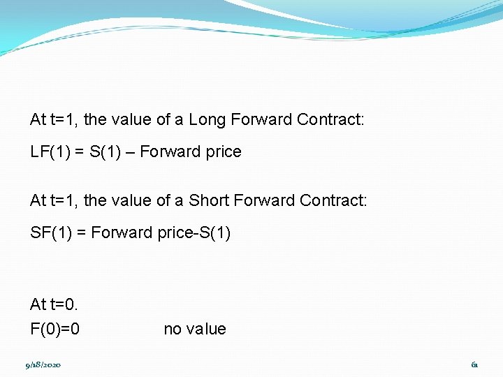 At t=1, the value of a Long Forward Contract: LF(1) = S(1) – Forward