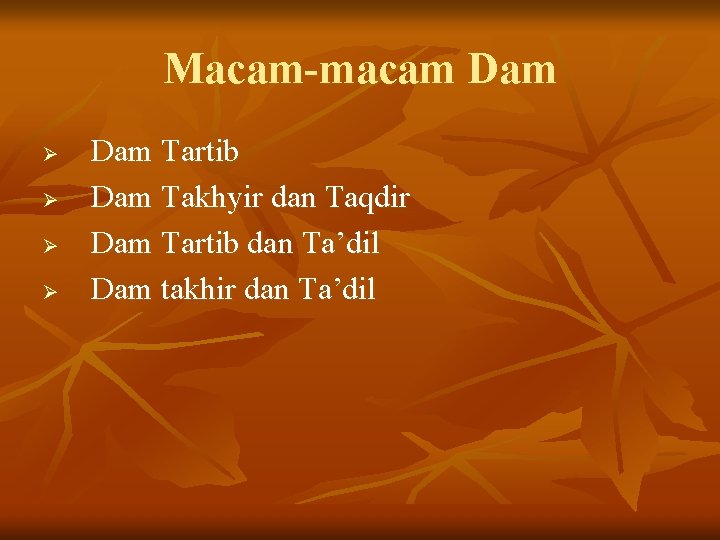 Macam-macam Dam Ø Ø Dam Tartib Dam Takhyir dan Taqdir Dam Tartib dan Ta’dil