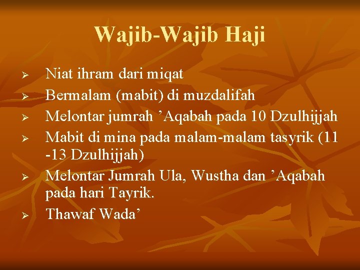 Wajib-Wajib Haji Ø Ø Ø Niat ihram dari miqat Bermalam (mabit) di muzdalifah Melontar