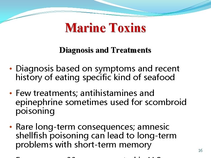Marine Toxins Diagnosis and Treatments • Diagnosis based on symptoms and recent history of