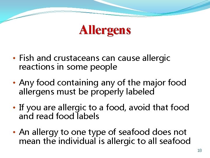 Allergens • Fish and crustaceans can cause allergic reactions in some people • Any