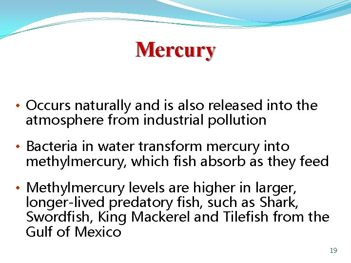 Mercury • Occurs naturally and is also released into the atmosphere from industrial pollution