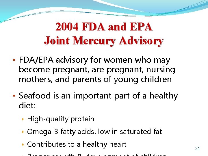 2004 FDA and EPA Joint Mercury Advisory • FDA/EPA advisory for women who may