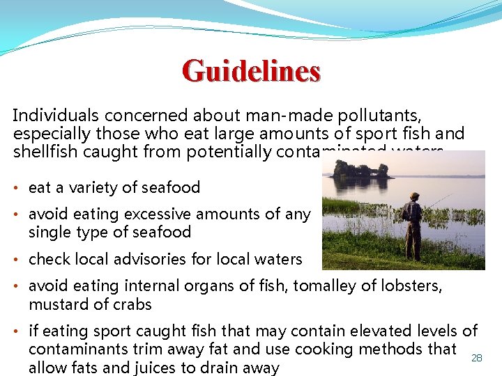 Guidelines Individuals concerned about man-made pollutants, especially those who eat large amounts of sport