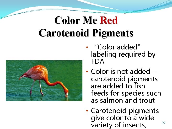 Color Me Red Carotenoid Pigments • “Color added” labeling required by FDA • Color
