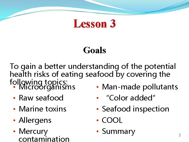 Lesson 3 Goals To gain a better understanding of the potential health risks of