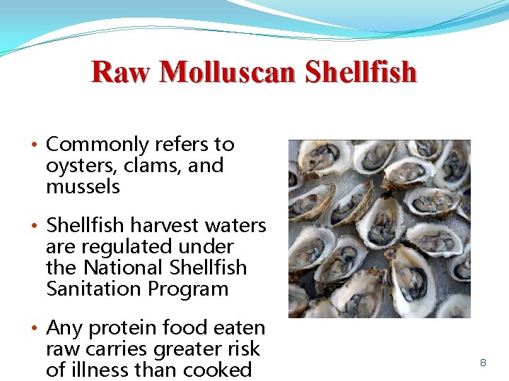 Raw Molluscan Shellfish • Commonly refers to oysters, clams, and mussels • Shellfish harvest