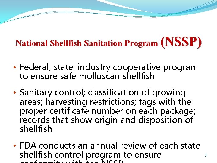 National Shellfish Sanitation Program (NSSP) • Federal, state, industry cooperative program to ensure safe
