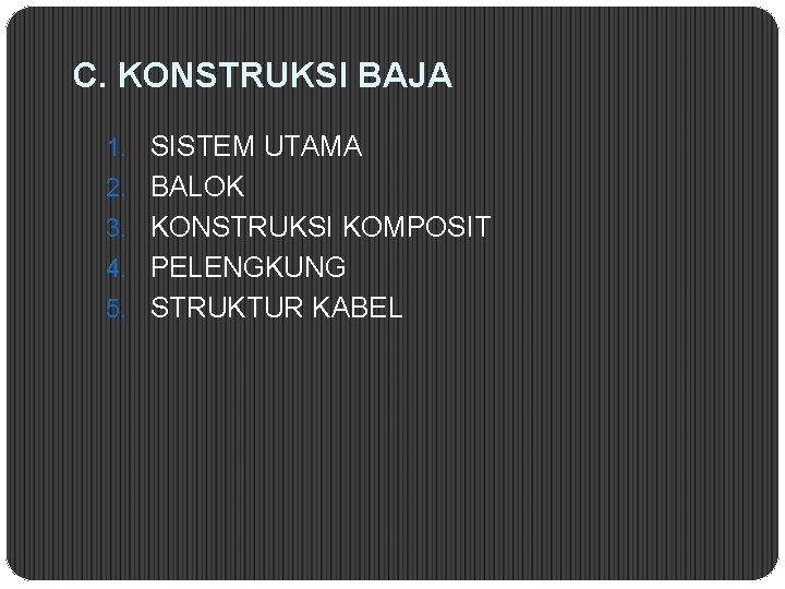 C. KONSTRUKSI BAJA 1. SISTEM UTAMA 2. BALOK 3. KONSTRUKSI KOMPOSIT 4. PELENGKUNG 5.