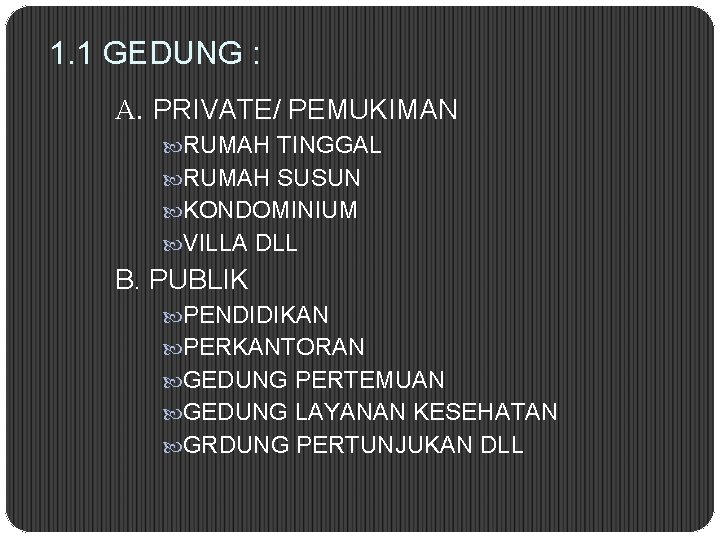 1. 1 GEDUNG : A. PRIVATE/ PEMUKIMAN RUMAH TINGGAL RUMAH SUSUN KONDOMINIUM VILLA DLL