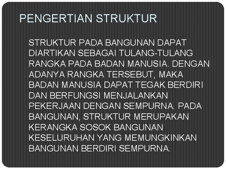 PENGERTIAN STRUKTUR PADA BANGUNAN DAPAT DIARTIKAN SEBAGAI TULANG-TULANG RANGKA PADA BADAN MANUSIA. DENGAN ADANYA