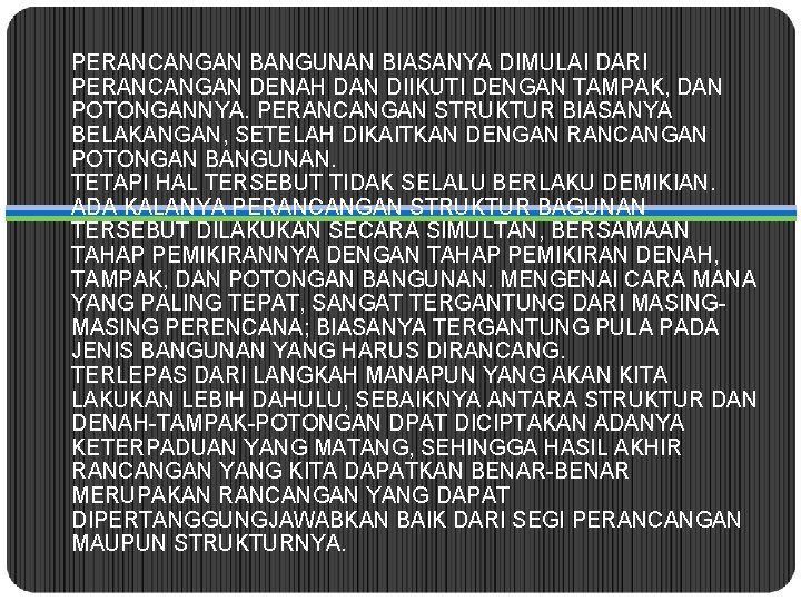 PERANCANGAN BANGUNAN BIASANYA DIMULAI DARI PERANCANGAN DENAH DAN DIIKUTI DENGAN TAMPAK, DAN POTONGANNYA. PERANCANGAN