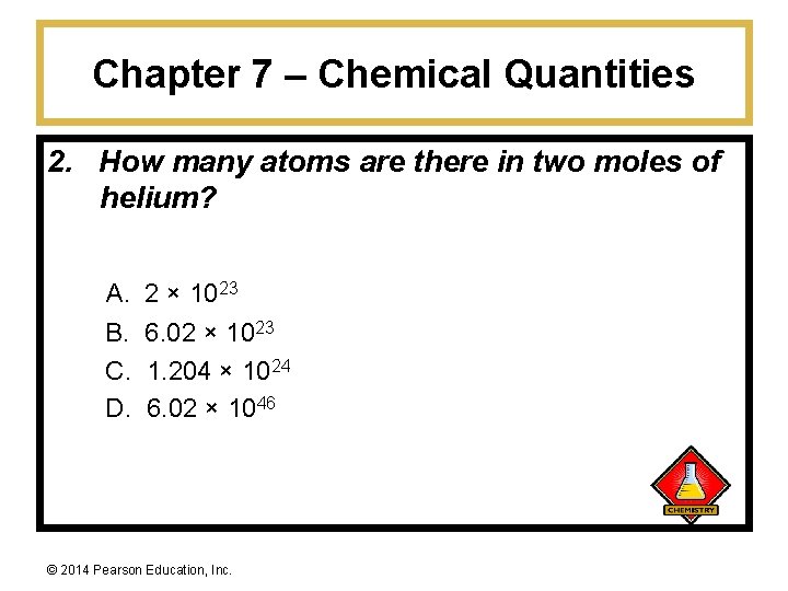 Chapter 7 – Chemical Quantities 2. How many atoms are there in two moles