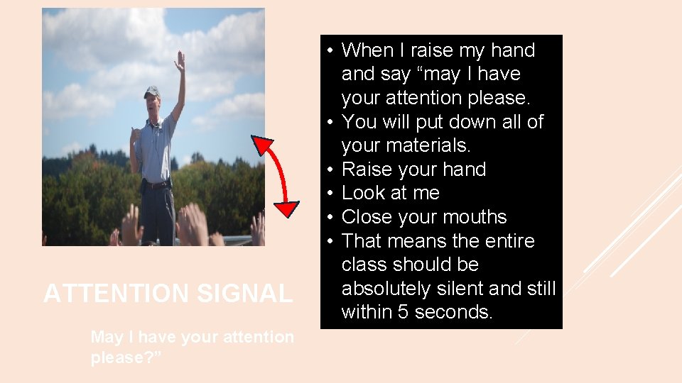 ATTENTION SIGNAL May I have your attention please? ” • When I raise my