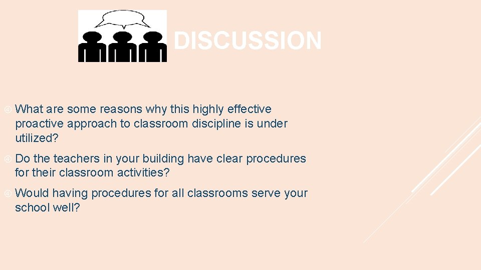 DISCUSSION What are some reasons why this highly effective proactive approach to classroom discipline