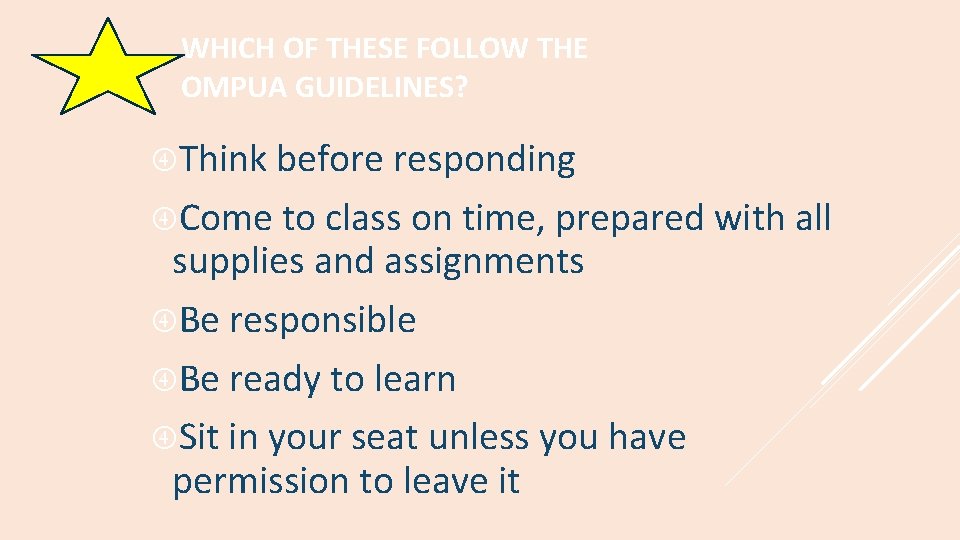 WHICH OF THESE FOLLOW THE OMPUA GUIDELINES? Think before responding Come to class on