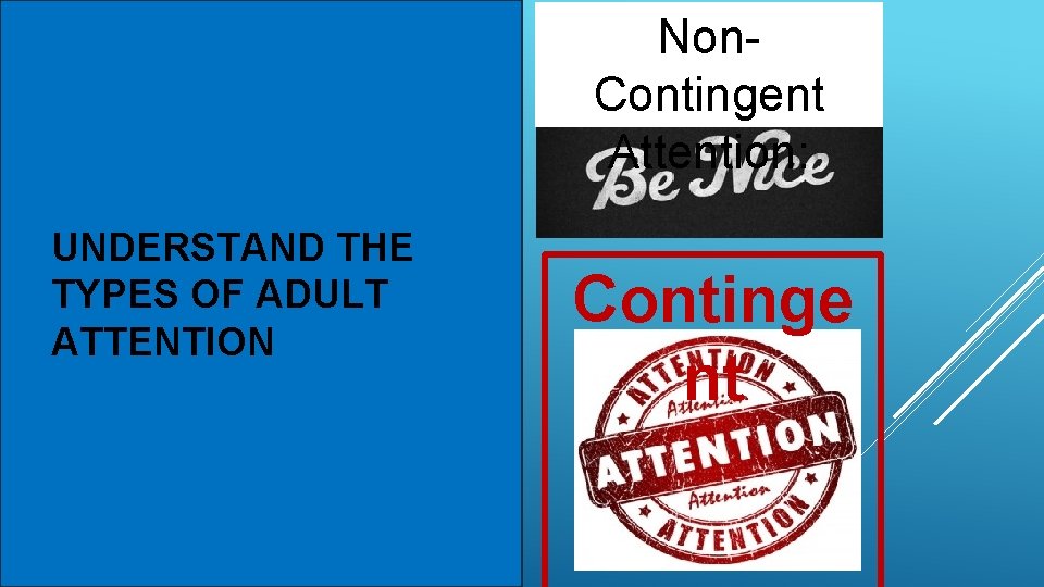 Non. Contingent Attention: UNDERSTAND THE TYPES OF ADULT ATTENTION Continge nt 