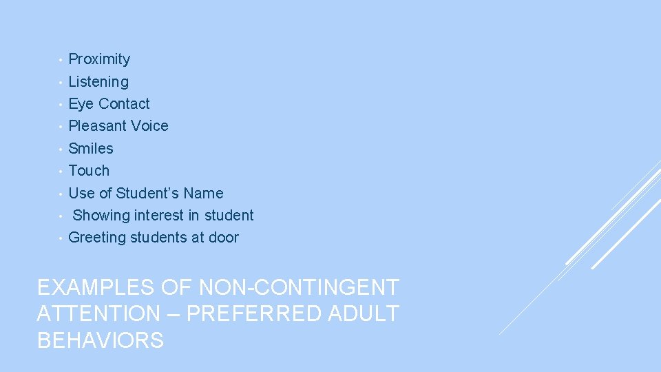  • • • Proximity Listening Eye Contact Pleasant Voice Smiles Touch Use of