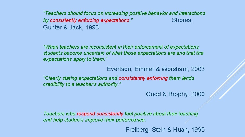 “Teachers should focus on increasing positive behavior and interactions by consistently enforcing expectations. ”