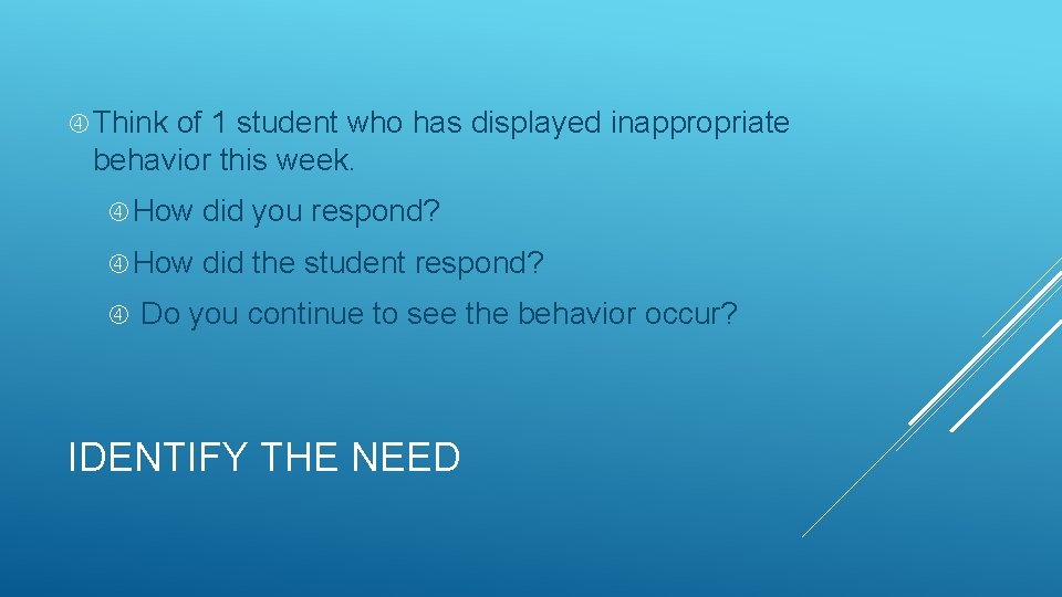  Think of 1 student who has displayed inappropriate behavior this week. How did