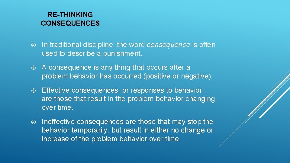 RE-THINKING CONSEQUENCES In traditional discipline, the word consequence is often used to describe a