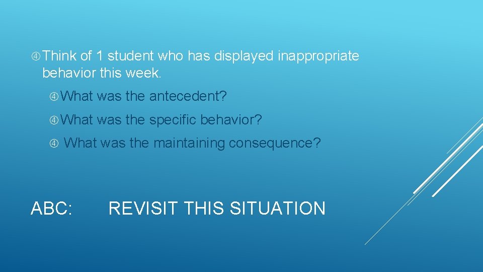  Think of 1 student who has displayed inappropriate behavior this week. What was