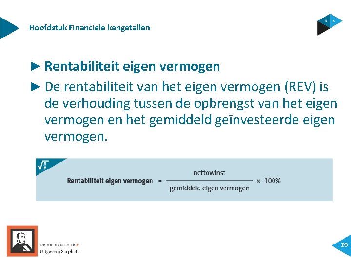 Hoofdstuk Financiele kengetallen ► Rentabiliteit eigen vermogen ► De rentabiliteit van het eigen vermogen